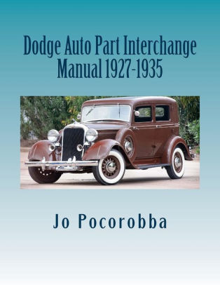 Auto Parts Interchange >> Dodge Auto Part Interchange Manual 1927 1935 Paperback Auto Parts Interchange >> Dodge Auto Part Interchange Manual 1927 1935 Paperback