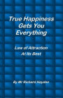 True Happiness Gets You Everything: Law of Attraction At Its Best