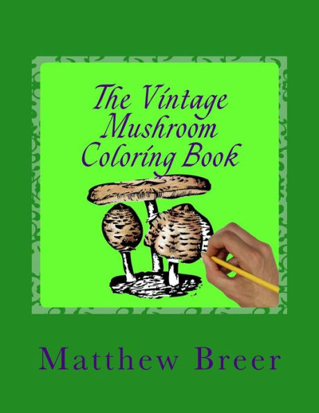 The Vintage Mushroom Coloring Book: An adult coloring book, Inspired by Vintage Illustrations