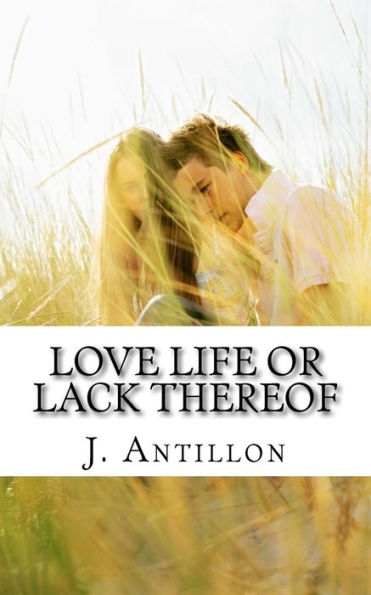 Love Life or Lack Thereof: Book One