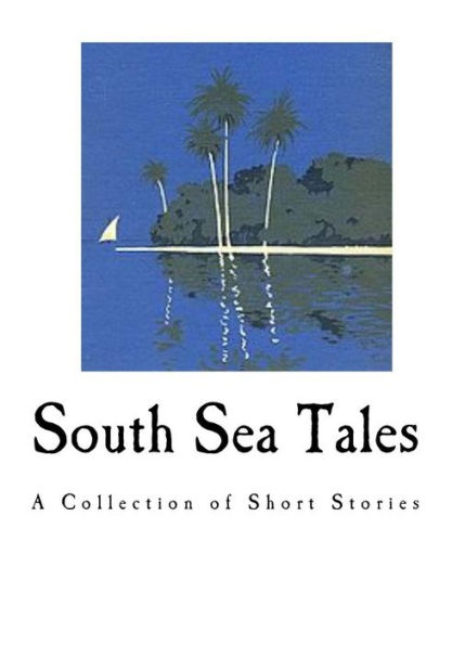 South Sea Tales: A Collection of Short Stories