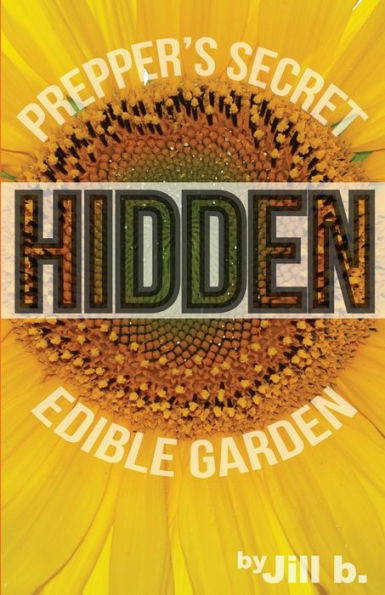 Hidden: Prepper's Secret Edible Garden (B&W Edition)