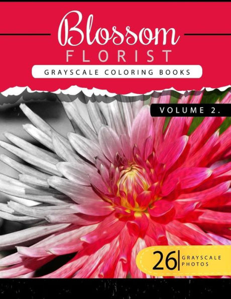 Blossom Florist Volume 2: Flowers Grayscale coloring books for adults Relaxation Art Therapy for Busy People (Adult Coloring Books Series, grayscale fantasy coloring books)