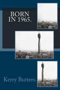 Title: Born in 1965. Birthday Nostalgia., Author: Kerry Butters
