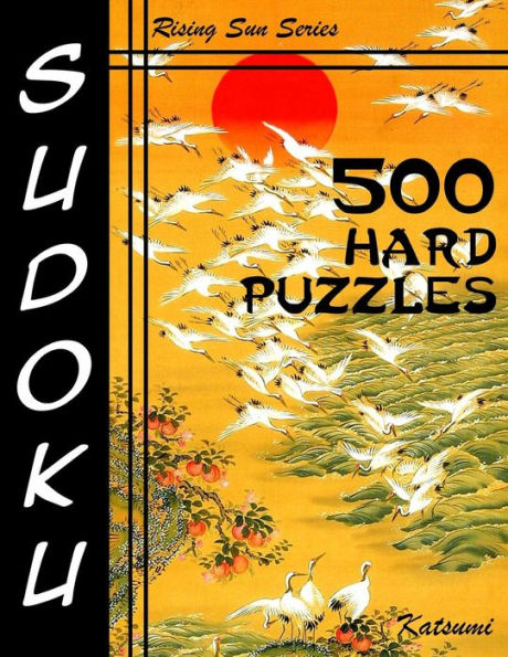 500 Hard Sudoku Puzzles: Rising Sun Series Book