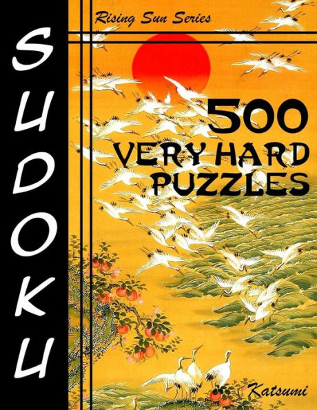 500 Very Hard Sudoku Puzzles: Rising Sun Series Book