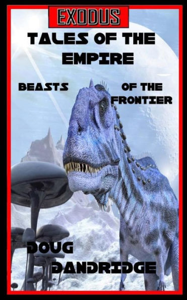 Exodus; Tales of the Empire: Book 2: Beasts of the Frontier.