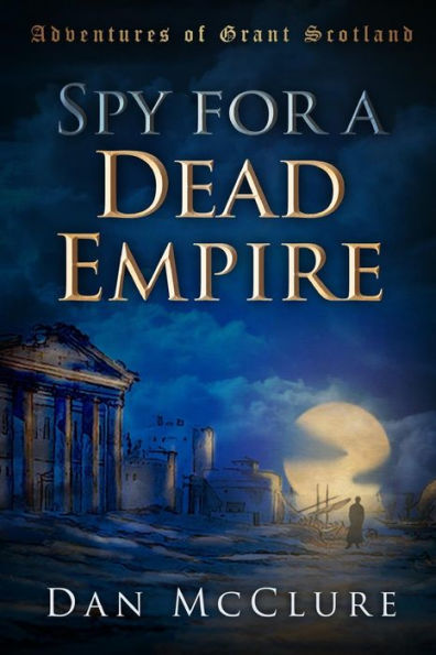 Spy for a Dead Empire