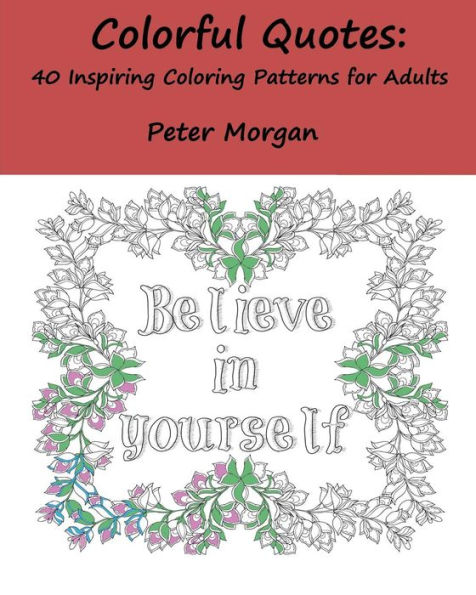 Colorful Quotes: 40 Inspiring Coloring Patterns for Adults