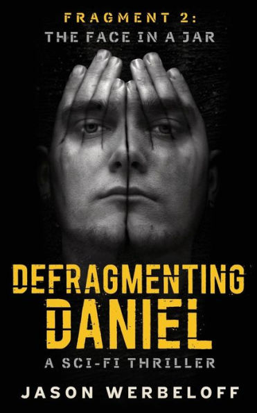 Defragmenting Daniel: The Face in a Jar: A Sci-Fi Thriller