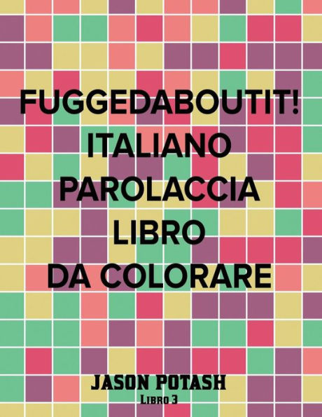 Fuggedaboutit ! ( Italiano Parolaccia Libro da Colorare )-Libro 3