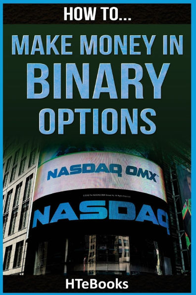 How To Make Money In Binary Options: Quick Start Guide