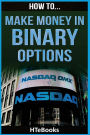 How To Make Money In Binary Options: Quick Start Guide
