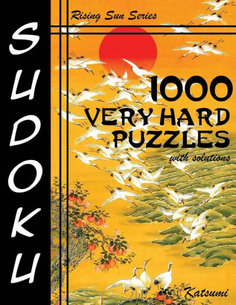 1000 Very Hard Sudoku Puzzles With Solutions: Rising Sun Series Book