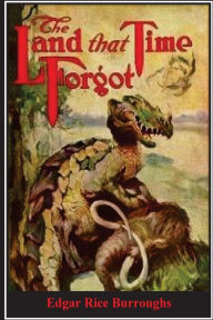 Title: The Land That Time Forgot, Author: Edgar Rice Burroughs