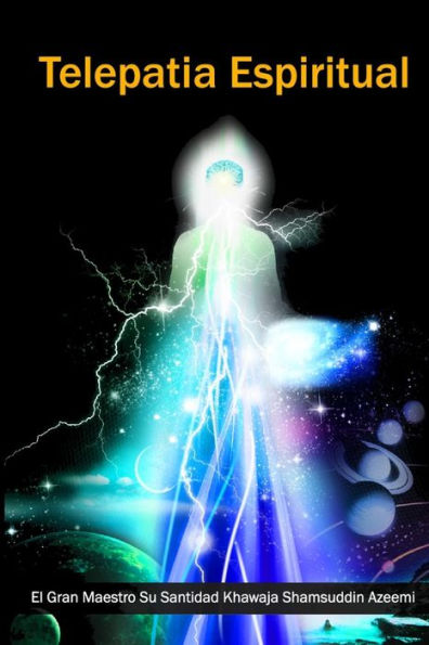 La Telepatia Espiritual: Cï¿½mo descubrir el misterio de mundo cï¿½smico y aprender telepatï¿½a?
