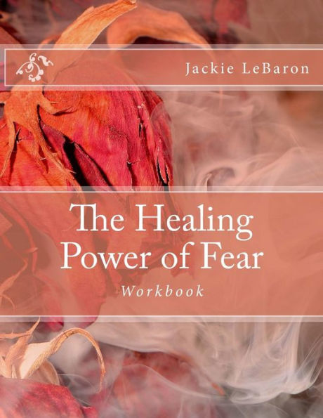 The Healing Power of Fear: Workbook