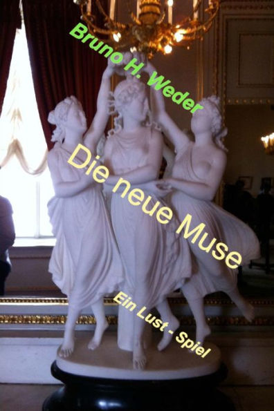 Die neue Muse: Ein Lust - Spiel