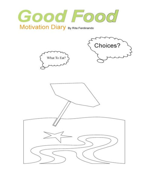 Good Food Motivation Diary: To Set Your Goals. And Eat Healthy!