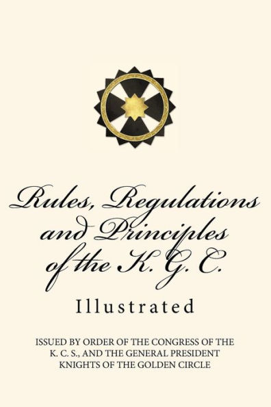 Rules, Regulations and Principles of the K. G. C.: Illustrated