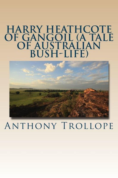 Harry Heathcote of Gangoil (A Tale Australian Bush-Life)
