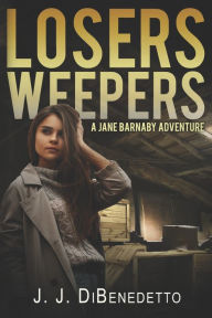 Title: Losers Weepers, Author: J.J. DiBenedetto