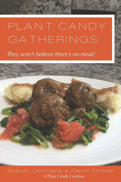 Plant Candy Gatherings: They won't believe there's no meat