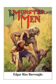 Title: The Monster Men, Author: Edgar Rice Burroughs