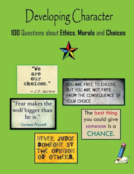 Developing Character: 100 Questions about Ethics, Morals and Choices