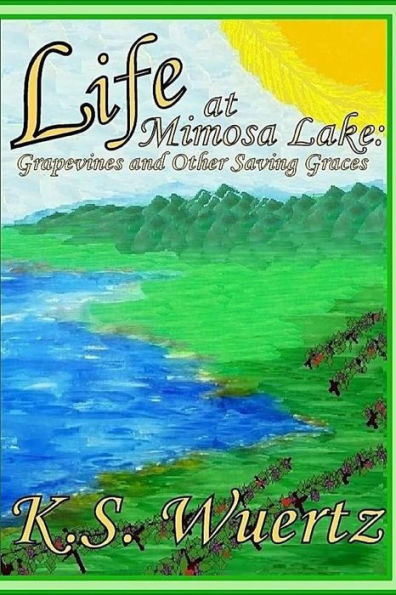 Life at Mimosa Lake: Grapevines and Other Saving Graces