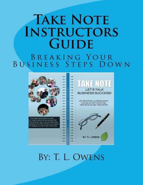 Take Note Instructors Guide: Breaking Your Business Steps Down