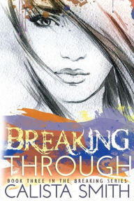 Title: Breaking Through, Author: Calista Smith
