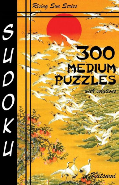 300 Medium Sudoku Puzzles With Solutions: Rising Sun Series Book