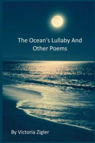 Title: The Ocean's Lullaby And Other Poems, Author: Victoria Zigler