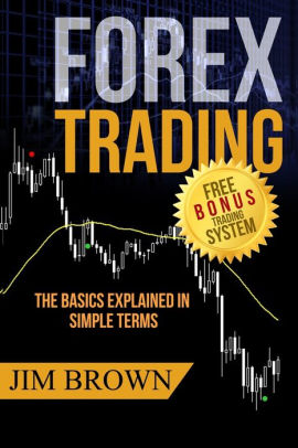 Forex Trading The Basics Explained In Simple Terms By Jim Brown Images, Photos, Reviews