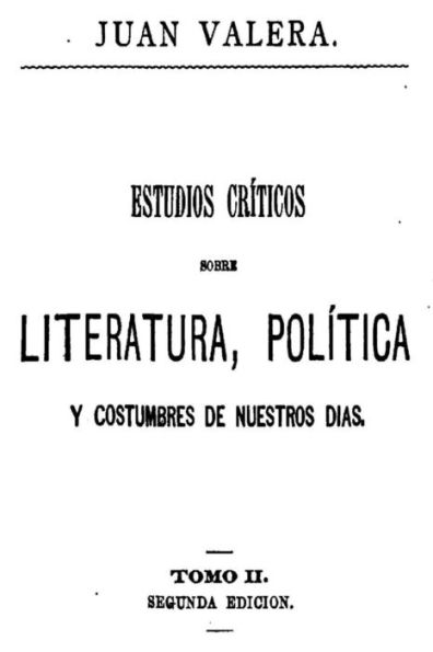 Estudios criticos sobre literatura, politica y costumbres de nuestros dias - Tomo II