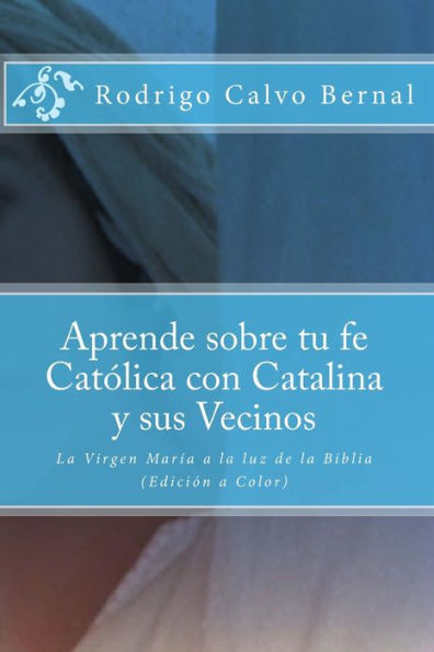 Aprende sobre tu fe Católica con Catalina y sus vecinos: La Virgen María a la luz de la Biblia