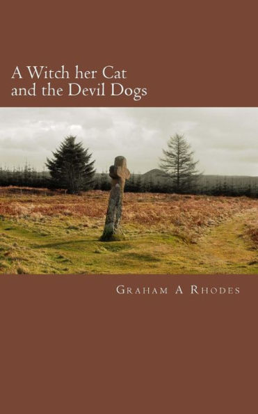 A Witch her Cat and the Devil Dogs: A tale of a Scarborough Witch, her Cat, and Evil on the North Yorkshire Moors