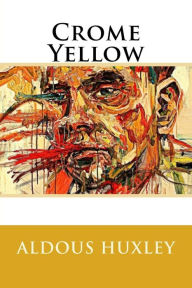 Title: Crome Yellow, Author: Aldous Huxley