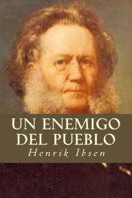 Title: Un Enemigo del Pueblo, Author: Henrik Ibsen