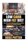 Low Carb High Fat Diet: The all in one Banting guide to losing weight and staying fit (LCHF guide and recipes for beginners, Banting diet tips)