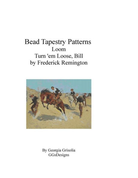 Bead Tapestry Patterns Loom Turn 'em Loose, Bill by Frederick Remington