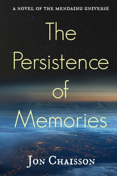 The Persistence of Memories: A Novel of the Mendaihu Universe