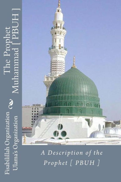 A Description of the Prophet [ PBUH ]: The Prophet Muhammad [ PBUH ]