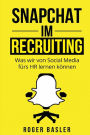 Snapchat im Recruiting: Was wir von Social Media fuers HR lernen koennen