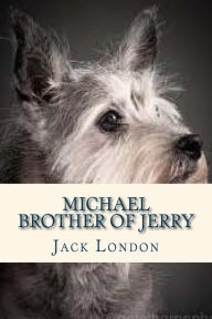 Title: Michael Brother of Jerry, Author: Jack London