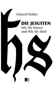 Title: Die Jesuiten. Wie sie waren und wie sie sind (Illustriert)., Author: Eduard Duller