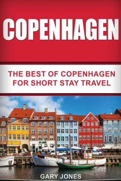 Copenhagen: The Best Of Copenhagen For Short Stay Travel