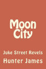 Moon City: Juke Street Revels