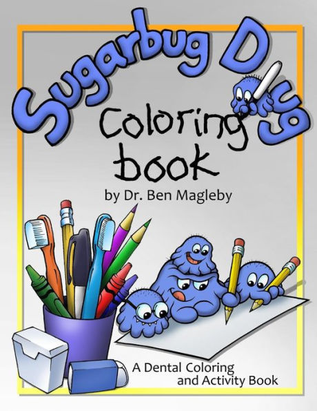 Sugarbug Doug Coloring Book: A Dental Coloring and Activity Book